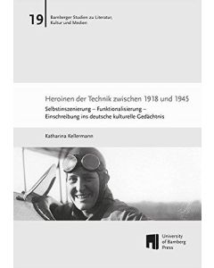 Katharina Kellermann • Heroinen der Technik zwischen 1918 und 1945