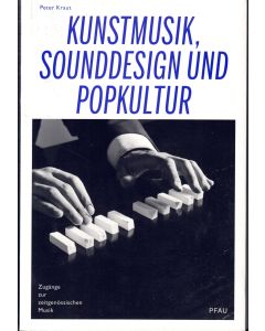 Peter Kraut • Kunstmusik, Sounddesign und Popkultur