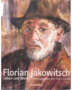 Florian Jakowitsch • Leben und Werk