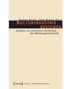 Kulturindustrie reviewed • Ansätze zur kritischen Reflexion der Mediengesellschaft