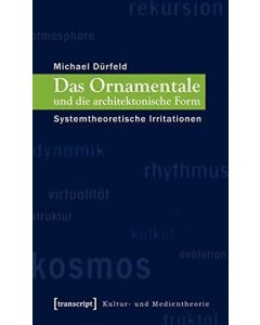 Michael Dürfeld • Das Ornamentale und die architektonische Form