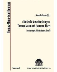 Musische Verschmelzungen • Thomas Mann und Hermann Ebers