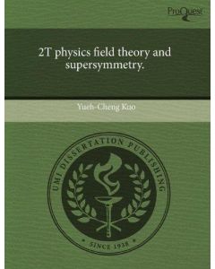 Yueh-Cheng Kuo • 2T physics field theory and supersymmetry