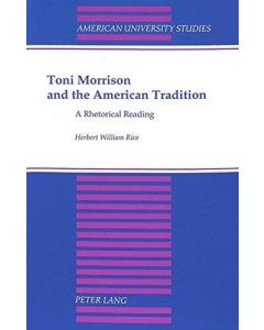 Herbert William Rice • Toni Morrison and the American Tradition
