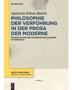 Agnieszka Helena Hudzik • Philosophie der Verführung in der Prosa der Moderne