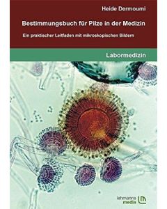 Heide Dermoumi • Bestimmungsbuch für Pilze in der Medizin