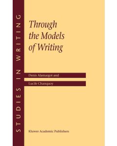 Denis Alamargot and Lucile Chanquoy • Through the Models of Writing