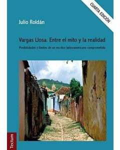 Julio Roldán • Vargas Llosa. Entre el mito y la realidad