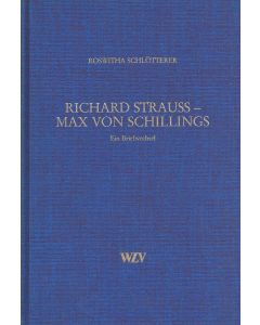 Richard Strauss - Max von Schillings. Ein Briefwechsel