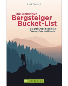 Frank Eberhard • Die ultimative Bergsteiger-Bucket-List