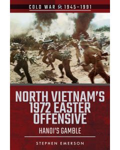 Stephen Emerson • North Vietnam's 1972 Easter Offensive