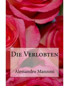 Alessandro Manzoni • Die Verlobten
