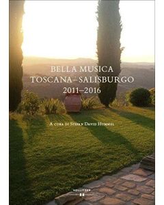 Bella Musica • Toscana - Salisburgo 2011-2016