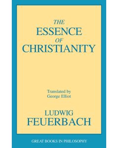 Ludwig Feuerbach • The Essence of Christianity