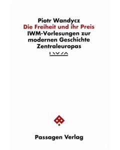 Piotr Wandycz • Die Freiheit und ihr Preis