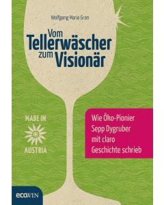 Wolfgang Maria Gran • Vom Tellerwäscher zum Visionär