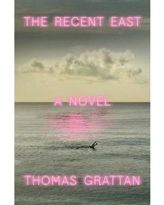 Thomas Grattan • The Recent East