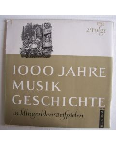 1000 Jahre Musik Geschichte in klingenden Beispielen • 2. Folge LP