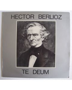 Hector Berlioz (1803-1869) • Te Deum LP
