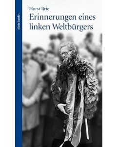 Horst Brie • Erinnerungen eines linken Weltbürgers