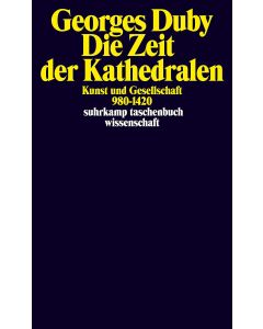 Georges Duby • Die Zeit der Kathedralen