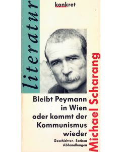 Michael Scharang • Bleibt Peymann in Wien oder kommt der Kommunismus wieder