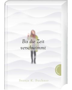 Svenja K. Buchner • Bis die Zeit verschwimmt