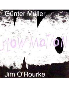 Günter Müller & Jim O'Rourke – Slow Motion CD