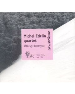 Michel Edelin Quartet • Déblocage d'émergence CD