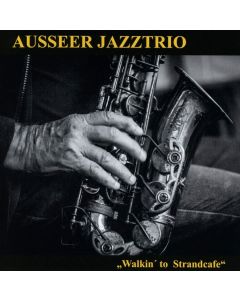 Ausseer Jazztrio • Walkin' to Strandcafe CD