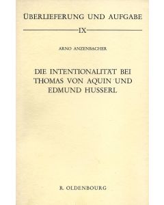 Arno Anzenbacher • Die Intentionalität bei Thomas von Aquin und Edmund Husserl