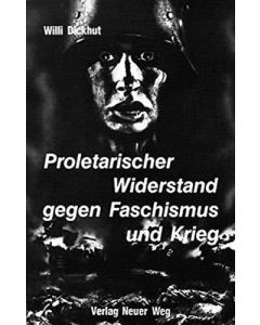 Willi Dickhut • Proletarischer Widerstand gegen Faschismus und Krieg, 2. Teil