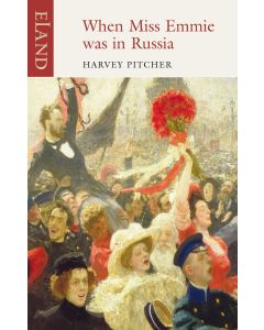 Harvey Pitcher • When Miss Emmie was in Russia