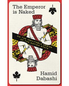 Hamid Dabashi • The Emperor is Naked