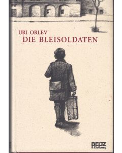 Uri Orlev • Die Bleisoldaten