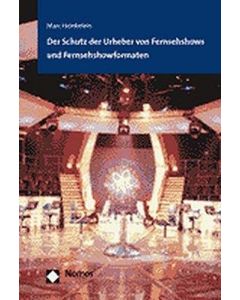 Marc Heinkelein • Der Schutz der Urheber von Fernsehshows und Fernsehshowformaten