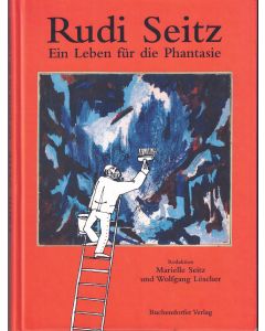 Rudi Seitz • Ein Leben für die Phantasie