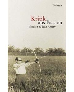 Kritik aus Passion • Studien zu Jean Améry