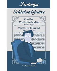 Hans-Peter von Peschke • Ludwigs Schicksalsjahre