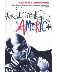 Hunter S. Thompson • Fear and Loathing in America