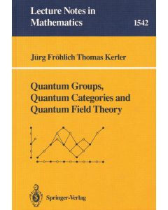 Fröhlich | Kerler • Quantum Groups, Quantum Categories and Quantum Field Theory