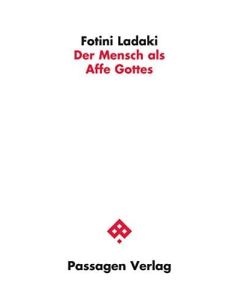 Fotini Ladaki • Der Mensch als Affe Gottes