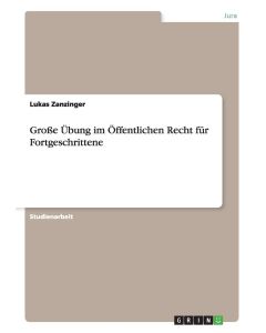 Lukas Zanzinger • Große Übung im Öffentlichen Recht für Fortgeschrittene