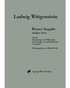Ludwig Wittgenstein • Wiener Ausgabe Studien Texte: Band 4