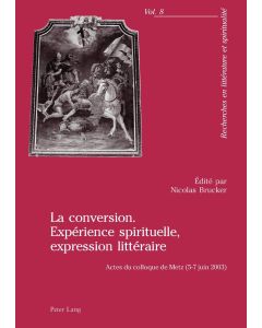 La conversion. Expérience spirituelle, expression littéraire
