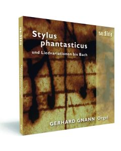 Gerhard Gnann • Stylus phantasticus CD