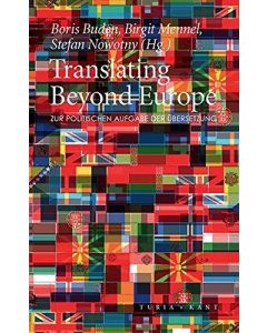Translating Beyond Europe • Zur politischen Aufgabe der Übersetzung