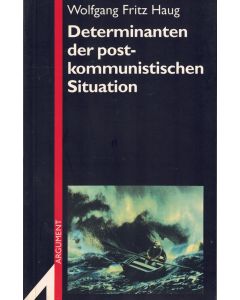Wolfgang Fritz Haug • Determinanten der postkommunistischen Situation