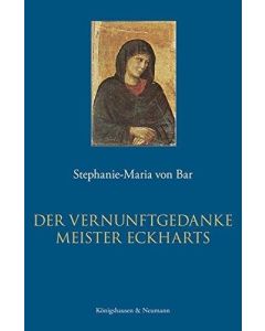 Stephanie von Bar • Der Vernunftsgedanke Meister Eckharts
