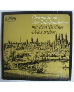 Chormusik aus vier Jahrhunderten mit dem Berliner Mozartchor LP